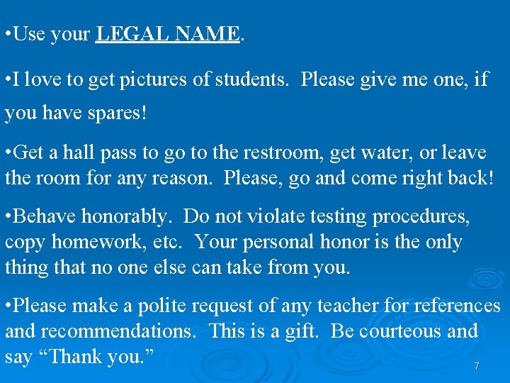  • Use your LEGAL NAME. • I love to get pictures of students.