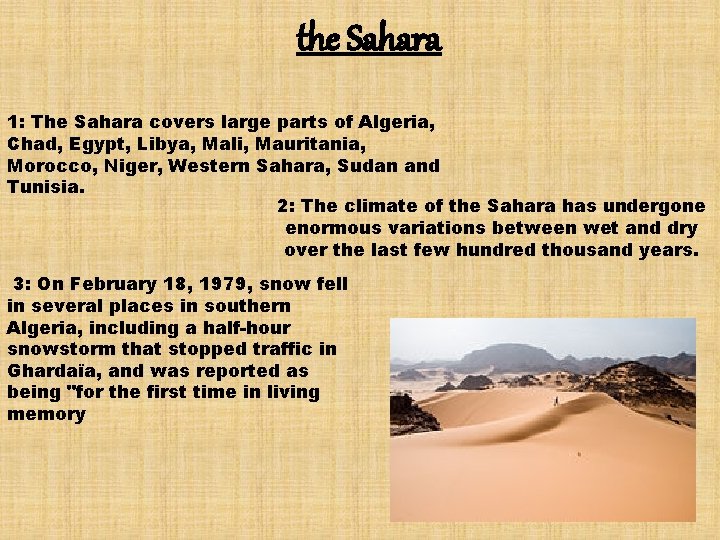 the Sahara 1: The Sahara covers large parts of Algeria, Chad, Egypt, Libya, Mali,