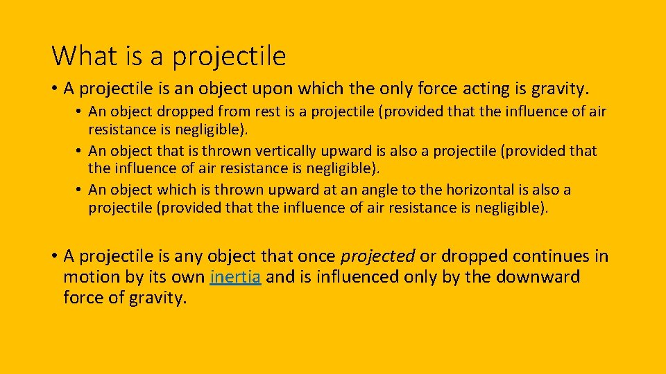 What is a projectile • A projectile is an object upon which the only