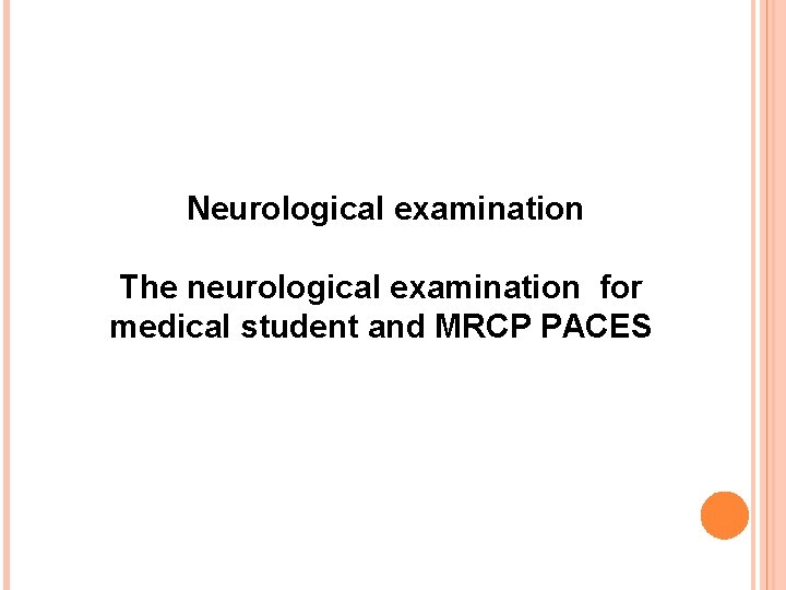 Neurological examination The neurological examination for medical student and MRCP PACES 