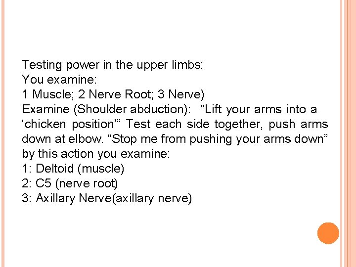 Testing power in the upper limbs: You examine: 1 Muscle; 2 Nerve Root; 3