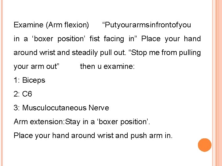 Examine (Arm flexion) “Put your arms in front of you in a ‘boxer position’