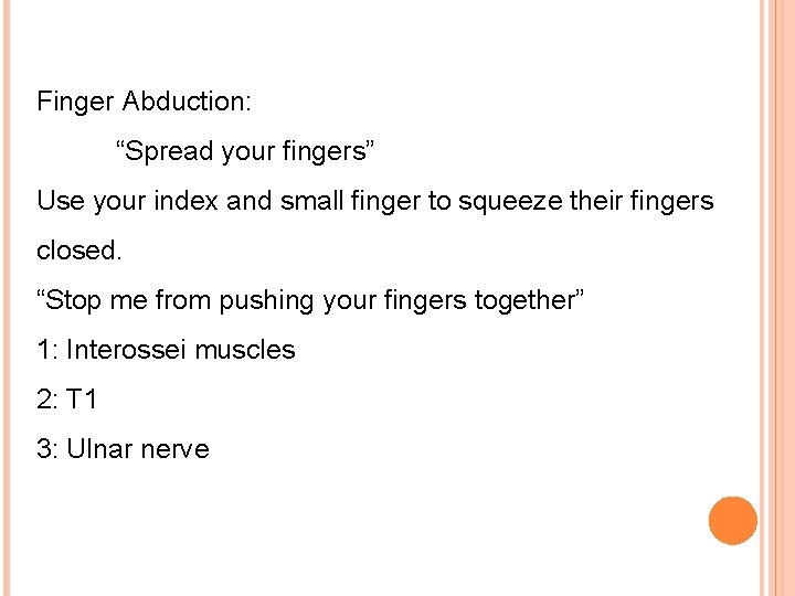 Finger Abduction: “Spread your fingers” Use your index and small finger to squeeze their
