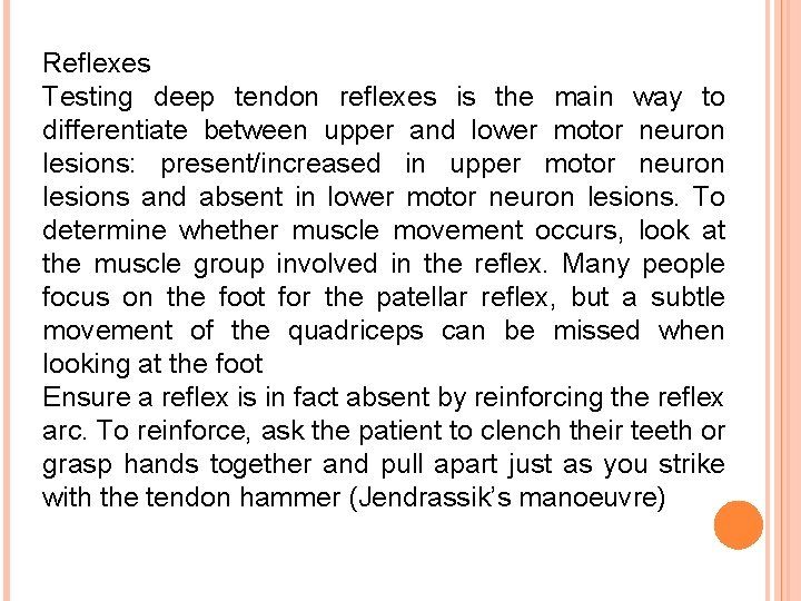 Reflexes Testing deep tendon reflexes is the main way to differentiate between upper and