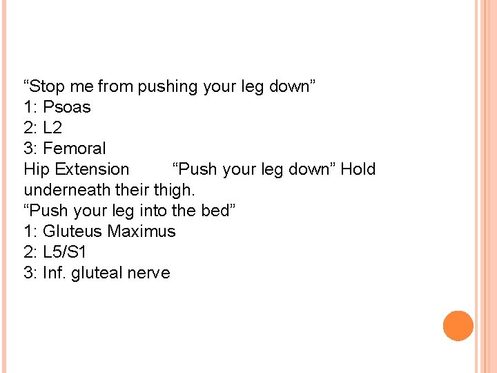 “Stop me from pushing your leg down” 1: Psoas 2: L 2 3: Femoral