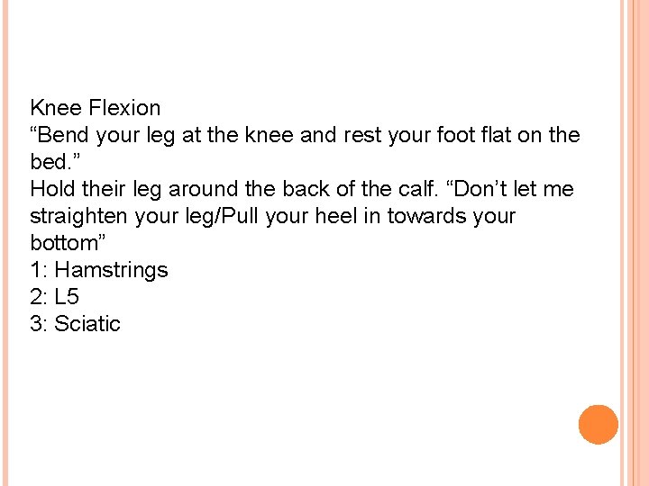 Knee Flexion “Bend your leg at the knee and rest your foot flat on