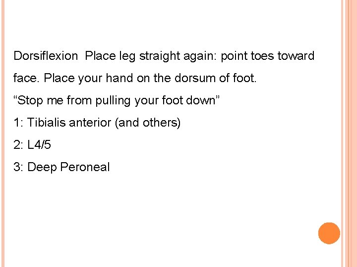 Dorsiflexion Place leg straight again: point toes toward face. Place your hand on the