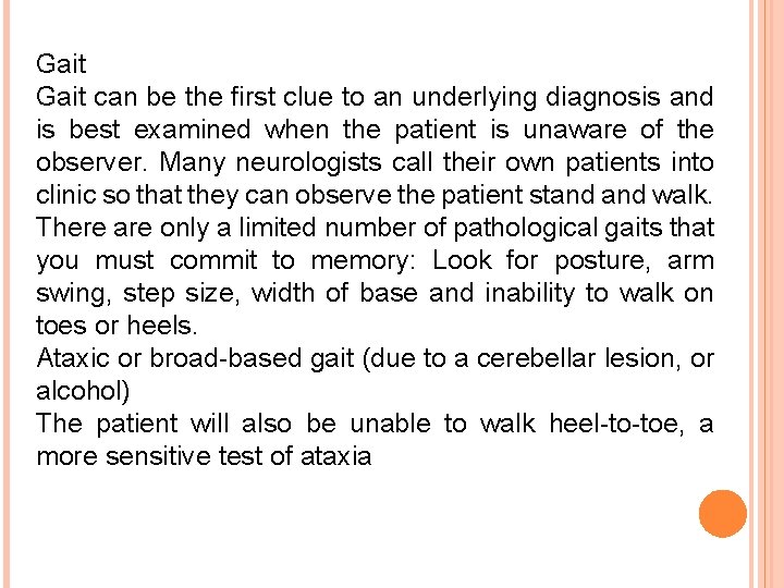 Gait can be the first clue to an underlying diagnosis and is best examined