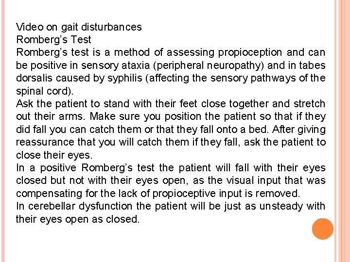Video on gait disturbances Romberg’s Test Romberg’s test is a method of assessing propioception