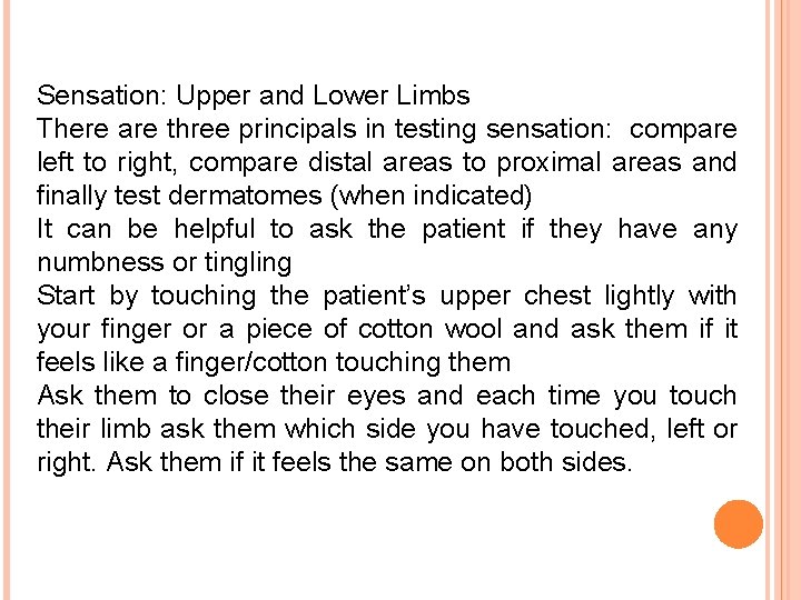 Sensation: Upper and Lower Limbs There are three principals in testing sensation: compare left