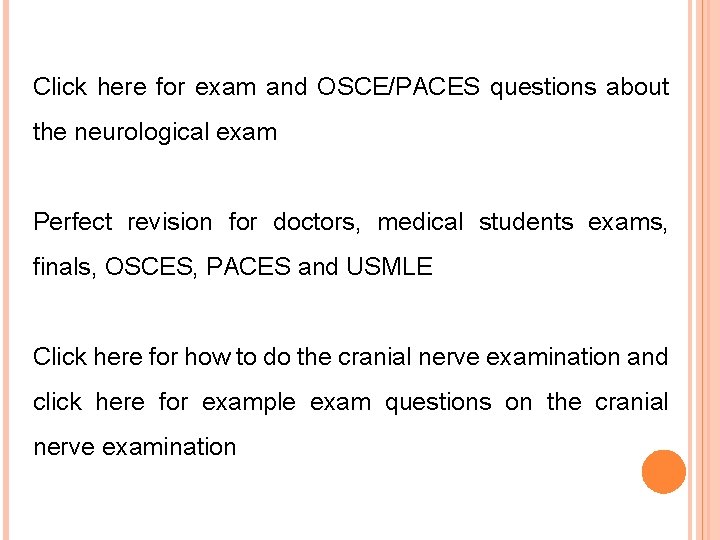 Click here for exam and OSCE/PACES questions about the neurological exam Perfect revision for