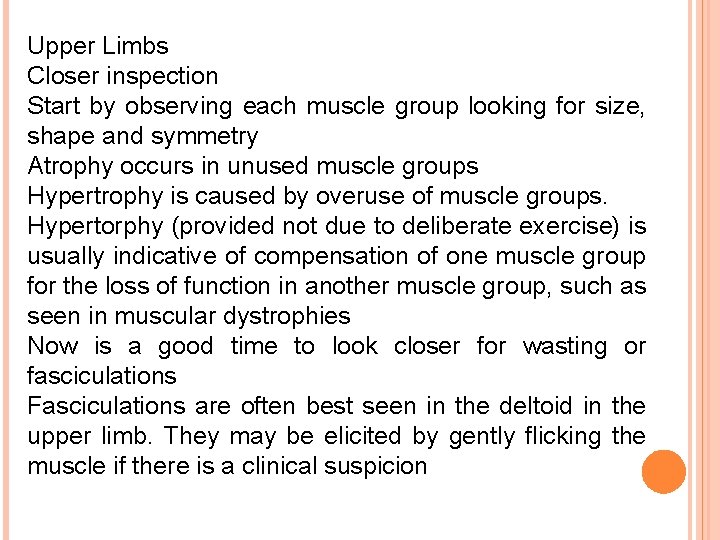 Upper Limbs Closer inspection Start by observing each muscle group looking for size, shape