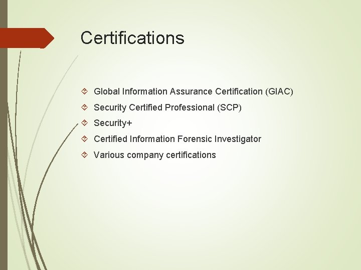 Certifications Global Information Assurance Certification (GIAC) Security Certified Professional (SCP) Security+ Certified Information Forensic