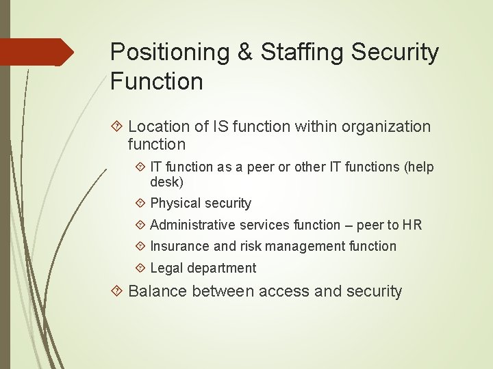 Positioning & Staffing Security Function Location of IS function within organization function IT function