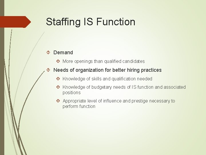 Staffing IS Function Demand More openings than qualified candidates Needs of organization for better