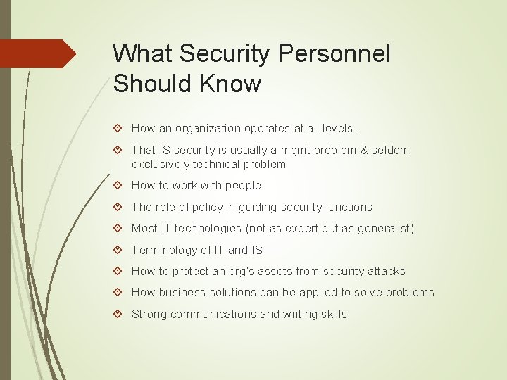 What Security Personnel Should Know How an organization operates at all levels. That IS