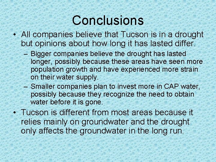 Conclusions • All companies believe that Tucson is in a drought but opinions about