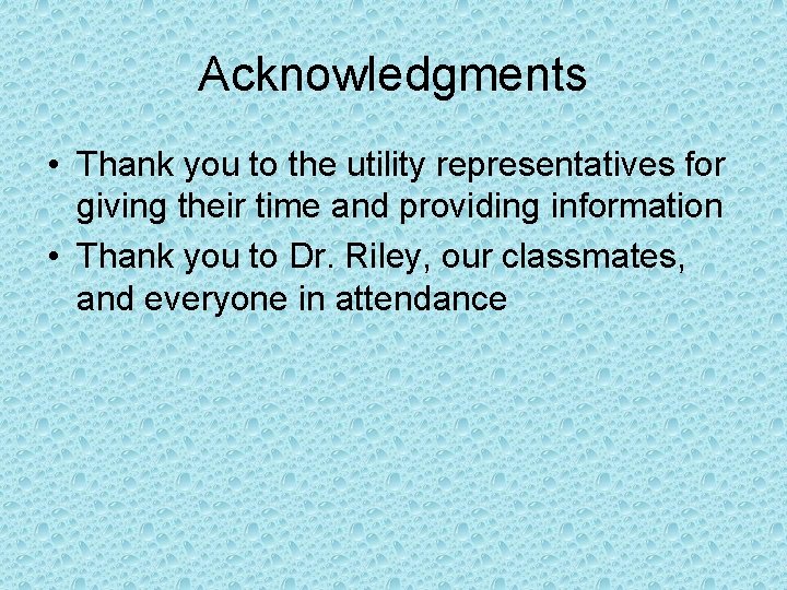 Acknowledgments • Thank you to the utility representatives for giving their time and providing