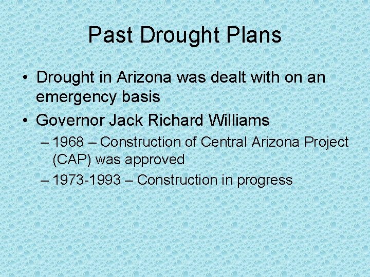 Past Drought Plans • Drought in Arizona was dealt with on an emergency basis