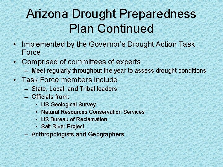 Arizona Drought Preparedness Plan Continued • Implemented by the Governor’s Drought Action Task Force