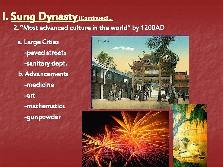 I. Sung Dynasty (Continued)… 2. “Most advanced culture in the world” by 1200 AD