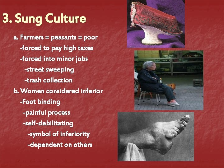 3. Sung Culture a. Farmers = peasants = poor -forced to pay high taxes