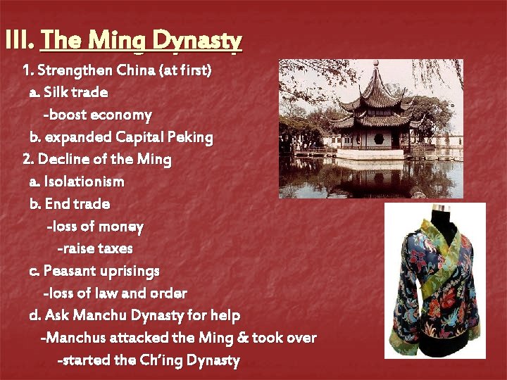 III. The Ming Dynasty 1. Strengthen China (at first) a. Silk trade -boost economy