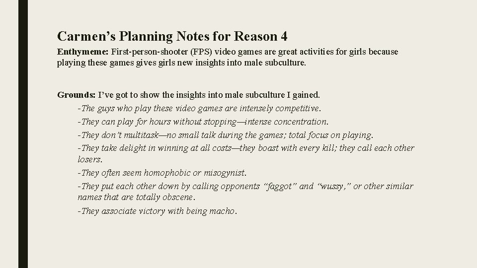Carmen’s Planning Notes for Reason 4 Enthymeme: First-person-shooter (FPS) video games are great activities Carmen’s Planning Notes for Reason 4 Enthymeme: First-person-shooter (FPS) video games are great activities