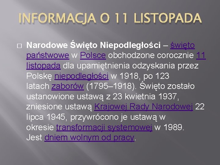 INFORMACJA O 11 LISTOPADA � Narodowe Święto Niepodległości – święto państwowe w Polsce obchodzone