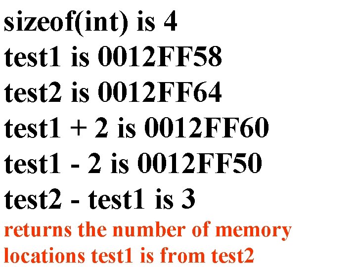 sizeof(int) is 4 test 1 is 0012 FF 58 test 2 is 0012 FF