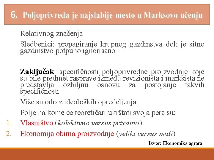 Relativnog značenja Sledbenici: propagiranje krupnog gazdinstva dok je sitno gazdinstvo potpuno ignorisano 1. 2.