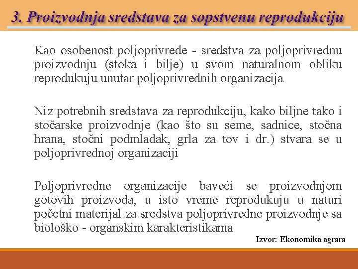 Kao osobenost poljoprivrede - sredstva za poljoprivrednu proizvodnju (stoka i bilje) u svom naturalnom