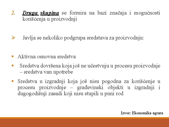 2. Druga skupina se formira na bazi značaja i mogućnosti korišćenja u proizvodnji Ø