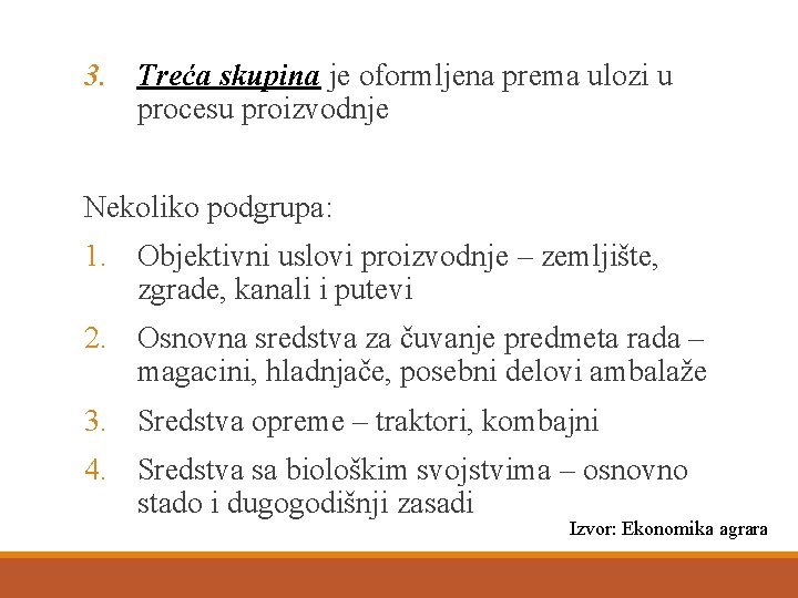 3. Treća skupina je oformljena prema ulozi u procesu proizvodnje Nekoliko podgrupa: 1. Objektivni