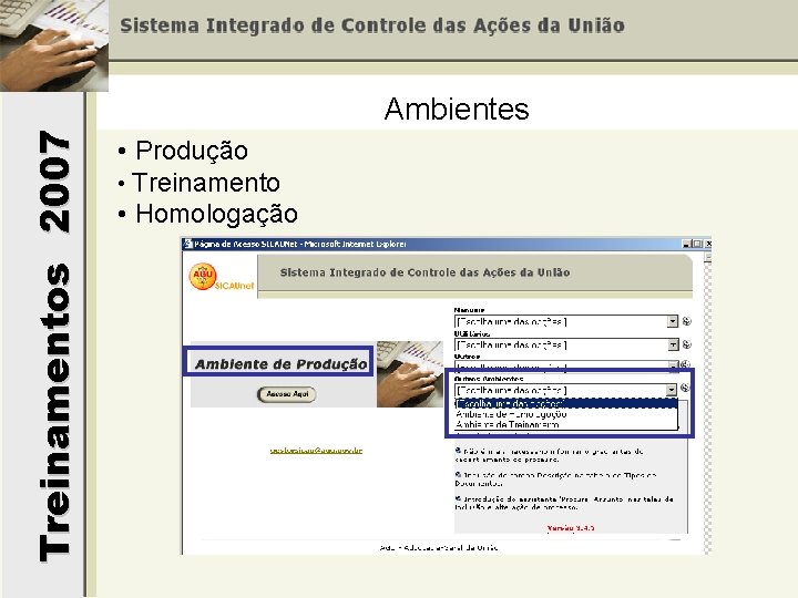 Treinamentos 2007 Ambientes • Produção • Treinamento • Homologação 