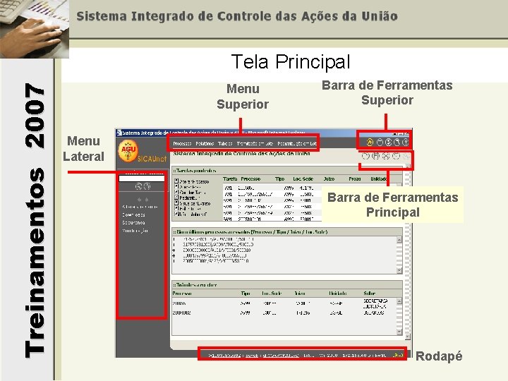 Treinamentos 2007 Tela Principal Menu Superior Barra de Ferramentas Superior Menu Lateral Barra de