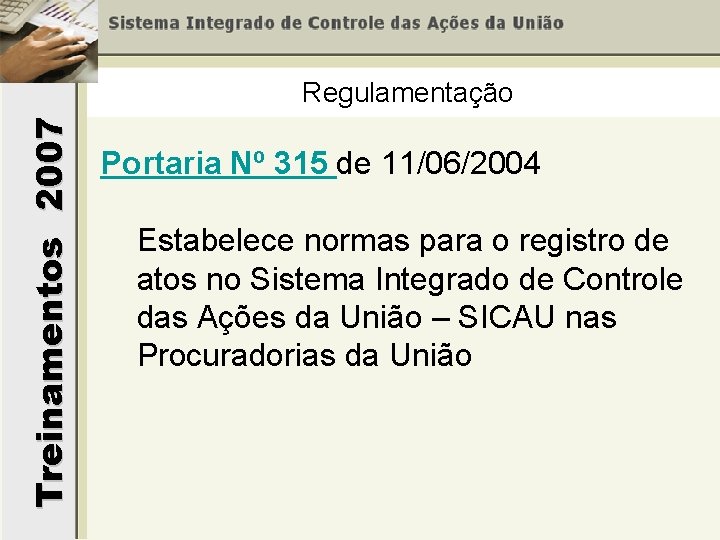 Treinamentos 2007 Regulamentação Portaria Nº 315 de 11/06/2004 Estabelece normas para o registro de