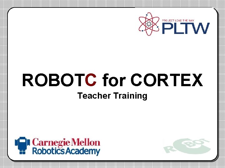 ROBOTC for CORTEX Teacher Training 