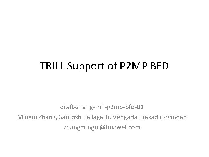 TRILL Support of P 2 MP BFD draft-zhang-trill-p 2 mp-bfd-01 Mingui Zhang, Santosh Pallagatti,