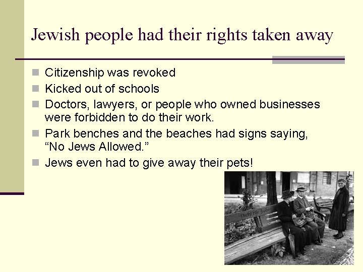 Jewish people had their rights taken away n Citizenship was revoked n Kicked out