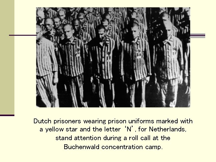 Dutch prisoners wearing prison uniforms marked with a yellow star and the letter ‘N’,