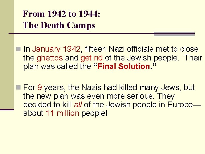 From 1942 to 1944: The Death Camps n In January 1942, fifteen Nazi officials