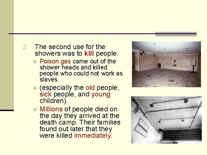 2. The second use for the showers was to kill people. n Poison gas