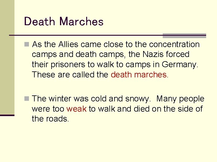 Death Marches n As the Allies came close to the concentration camps and death