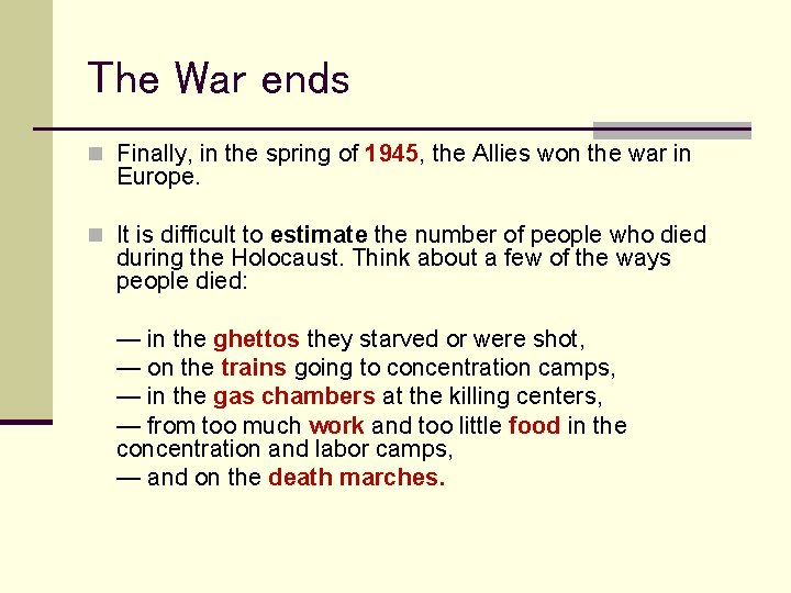The War ends n Finally, in the spring of 1945, the Allies won the