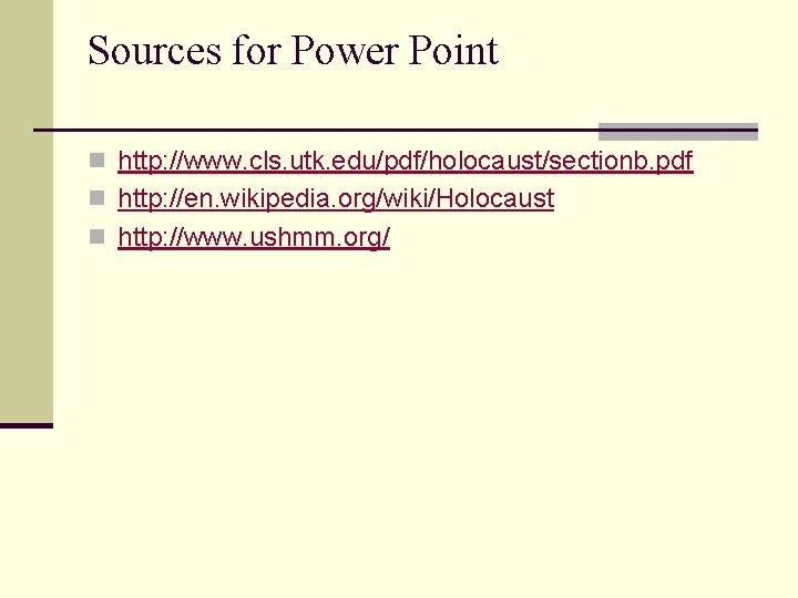 Sources for Power Point n http: //www. cls. utk. edu/pdf/holocaust/sectionb. pdf n http: //en.