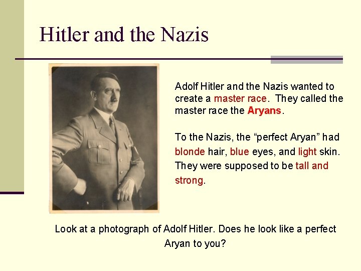 Hitler and the Nazis Adolf Hitler and the Nazis wanted to create a master