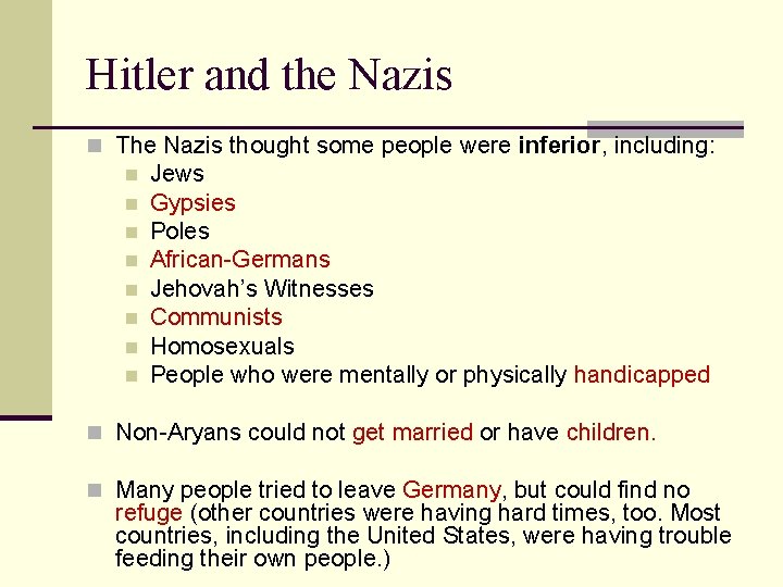 Hitler and the Nazis n The Nazis thought some people were inferior, including: n