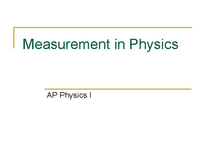 Measurement in Physics AP Physics I 