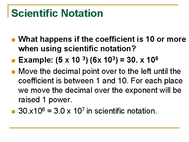 Scientific Notation n n What happens if the coefficient is 10 or more when
